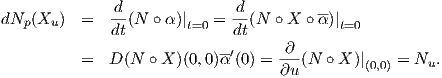               d-             d-        --
dNp (Xu )  =   dt(N  ∘α )|t=0 = dt(N ∘ X ∘α )|t=0
                           --′     ∂
          =  D (N ∘ X )(0,0)α (0) = ∂u(N  ∘X )|(0,0) = Nu.
