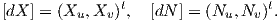 [dX ] = (Xu,Xv )t, [dN ] = (Nu, Nv )t.
