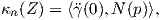 κn (Z) = ⟨�γ(0),N (p)⟩,
