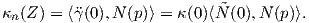 κn (Z ) = ⟨�γ (0),N (p)⟩ = κ (0)⟨N˜(0),N (p)⟩.  