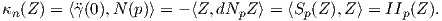 κn(Z ) = ⟨�γ(0),N (p)⟩ = - ⟨Z, dNpZ ⟩ = ⟨Sp (Z ),Z⟩ = IIp(Z).
