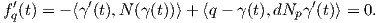 f′q(t) = - ⟨γ ′(t),N (γ(t))⟩+ ⟨q - γ(t),dNpγ ′(t)⟩ = 0.
