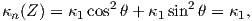 κ (Z) = κ  cos2 θ + κ sin2θ = κ ,
 n       1         1         1
