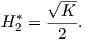       √ --
  *   --K-
H 2 =  2  .  