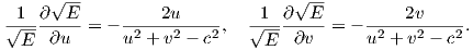      √ --                        √ --
 1  ∂  E          2u         1  ∂  E          2v
√----∂u--=  -u2-+-v2 --c2 ,  √----∂v--= - u2-+-v2 --c2.
  E                           E  