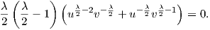   (      )
λ-  λ-     ( λ2- 2 - λ2   - λ2 λ2-1)
2   2 - 1   u    v   + u   v     = 0.

