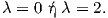 λ = 0 ή λ = 2.  