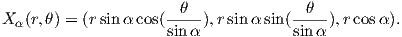                        θ              θ
X α(r,θ) = (r sin αcos(-----),r sin αsin(----),rcos α).
                     sinα            sin α  