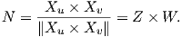 N  = -Xu-×-Xv---= Z × W.
     ∥Xu × Xv ∥  