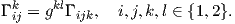 Γ kij = gklΓ ijk, i,j,k,l ∈ {1,2}.
