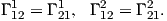 Γ 1 = Γ 1 , Γ 2 = Γ 2 .
 12    21    12    21
