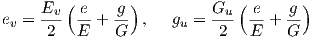         (       )             (       )
e =  Ev- -e + g-  ,  g  = Gu-  e-+  g-
 v    2  E    G       u    2   E    G
