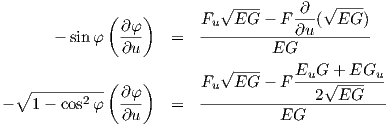                            √ ----       √ ----
             (    )      Fu  EG  - F -∂-( EG )
       - sin φ  ∂φ-   =   ------------∂u--------
               ∂u                 EG
                           √ ----    EuG--+-EGu--
  ∘ ---------( ∂φ )      Fu  EG  - F   2√EG---
-   1-  cos2 φ  ∂u-   =   ----------EG------------
