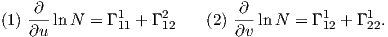     ∂--        1     2        ∂--        1    1
(1) ∂u ln N =  Γ11 + Γ 12   (2) ∂v ln N = Γ 12 + Γ22.
