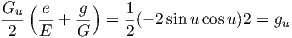    (       )
Gu- -e + g-  = 1(- 2sinu cosu)2 = gu
2   E    G     2
