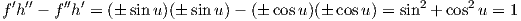 f′h′′ - f′′h′ = (? sin u)(? sin u)- (? cosu)(? cosu) = sin2 + cos2 u = 1
