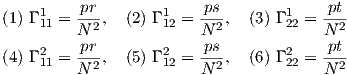     1    pr-        1   -ps        1    pt-
(1 ) Γ11 = N 2, (2) Γ 12 = N 2, (3) Γ22 = N 2
    2    pr         2    ps        2    pt
(4 ) Γ11 = N-2, (5) Γ 12 = N-2, (6) Γ22 = N-2
