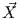 ⃗X