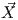  ⃗
X