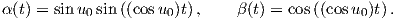α(t) = sinu0 sin ((cosu0)t),   β(t) = cos((cos u0)t).  