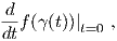 d-f(γ(t))|   ,
dt       t=0  