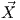  ⃗
X