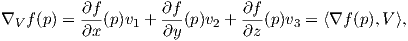 ∇  f(p) = ∂f-(p)v  + ∂f-(p)v + ∂f-(p)v = ⟨∇f (p),V⟩,
  V       ∂x    1   ∂y     2  ∂z     3  